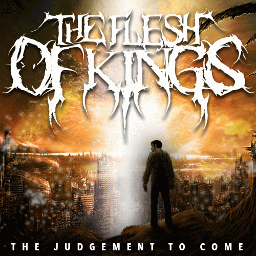 The Flesh Of Kings : The Judgement to Come